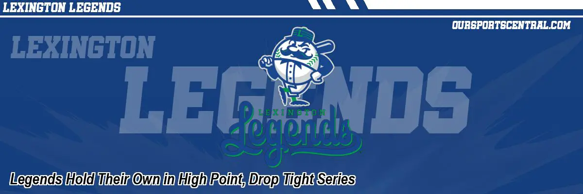 Legends Hold Their Own in High Point, Drop Tight Series