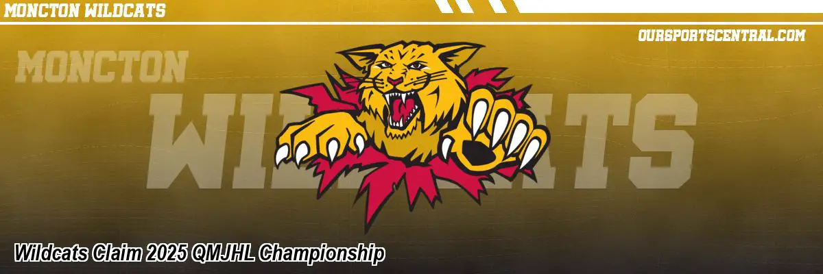 Wildcats Claim 2025 QMJHL Championship