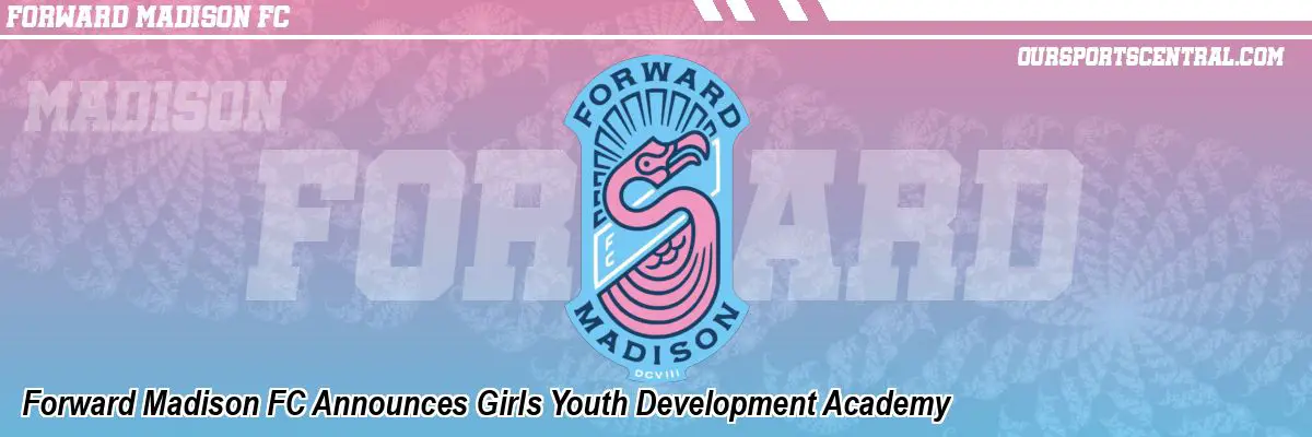 Forward Madison FC Announces Girls Youth Development Academy