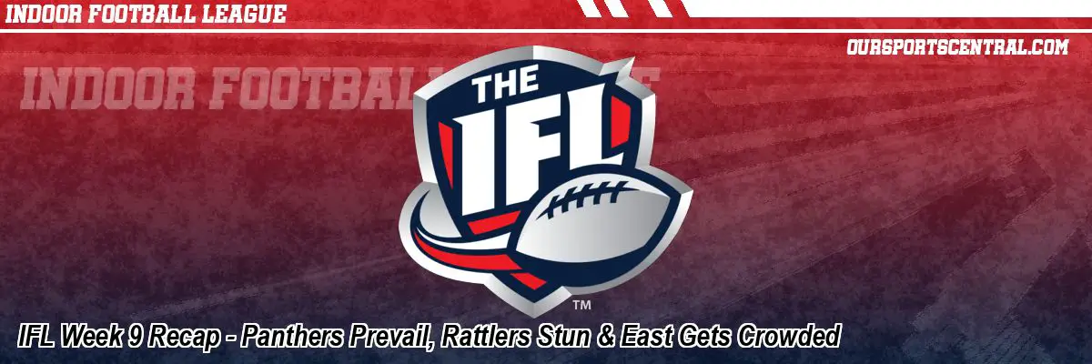 IFL Week 9 Recap - Panthers Prevail, Rattlers Stun & East Gets Crowded