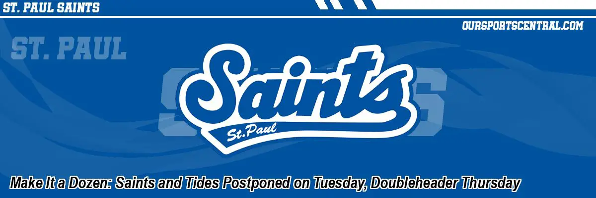 Make It a Dozen: Saints and Tides Postponed on Tuesday, Doubleheader Thursday