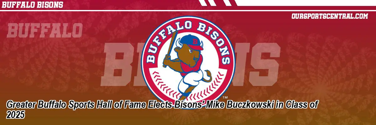 Greater Buffalo Sports Hall of Fame Elects Bisons' Mike Buczkowski in Class of 2025