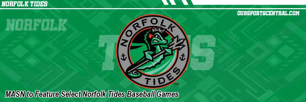 MASN to Feature Select Norfolk Tides Baseball Games