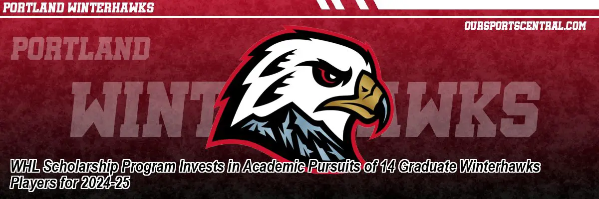 WHL Scholarship Program Invests in Academic Pursuits of 14 Graduate Winterhawks Players for 2024-25