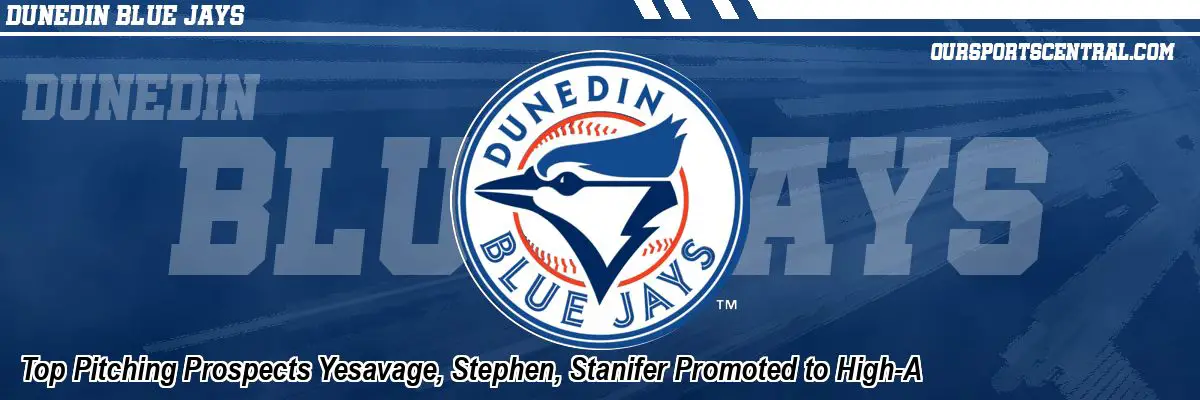 Top Pitching Prospects Yesavage, Stephen, Stanifer Promoted to High-A