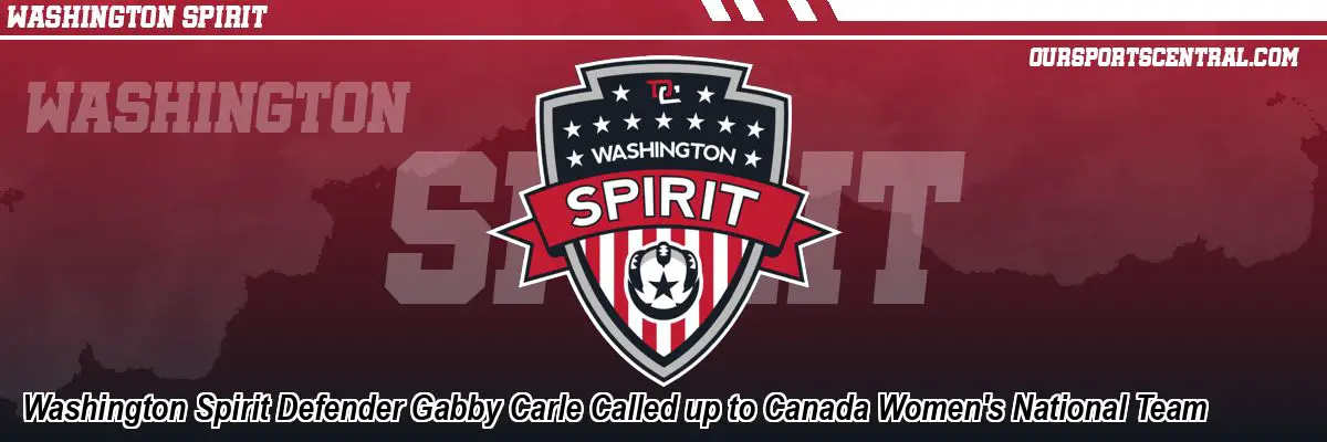 Washington Spirit Defender Gabby Carle Called up to Canada Women's National Team