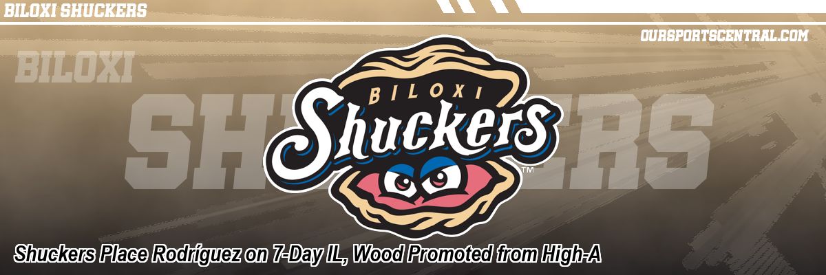 Shuckers Place Rodríguez on 7-Day IL, Wood Promoted from High-A
