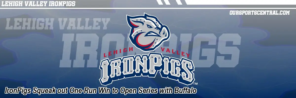IronPigs Squeak out One-Run Win to Open Series with Buffalo