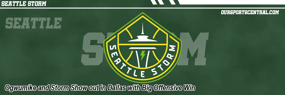 Ogwumike and Storm Show out in Dallas with Big Offensive Win