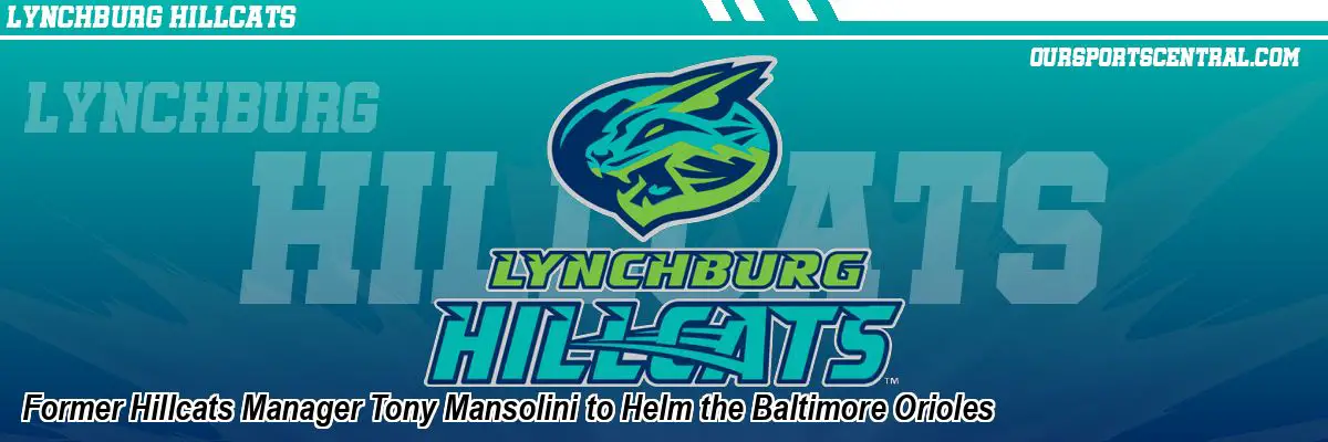 Former Hillcats Manager Tony Mansolino to Helm the Baltimore Orioles
