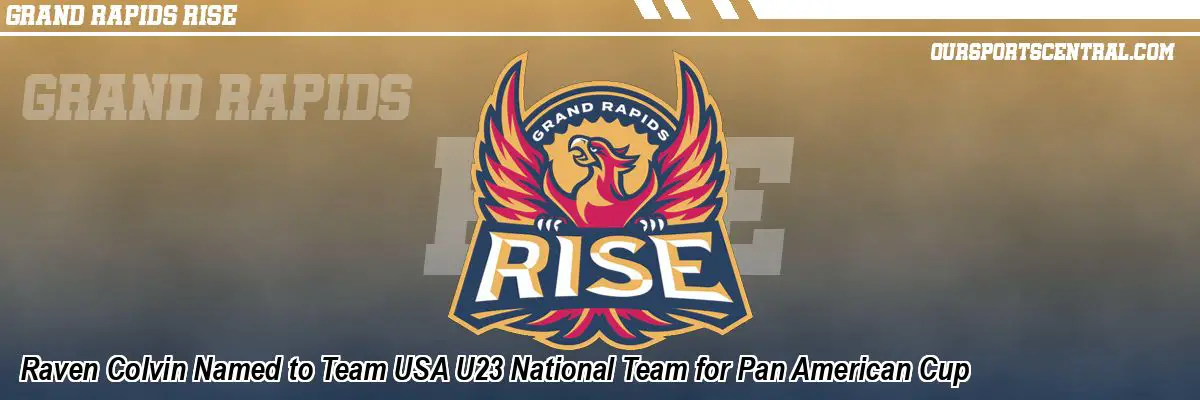 Raven Colvin Named to Team USA U23 National Team for Pan American Cup