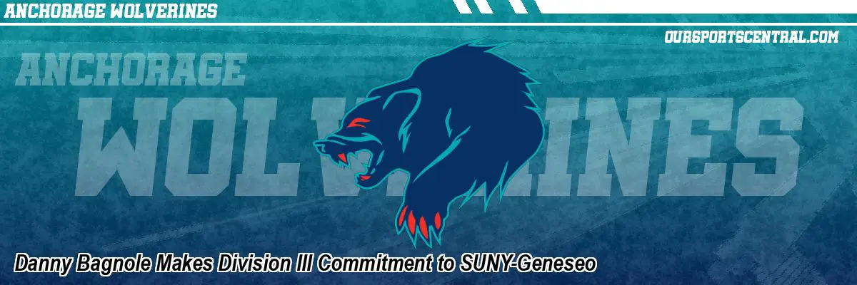Danny Bagnole Makes Division III Commitment to SUNY-Geneseo