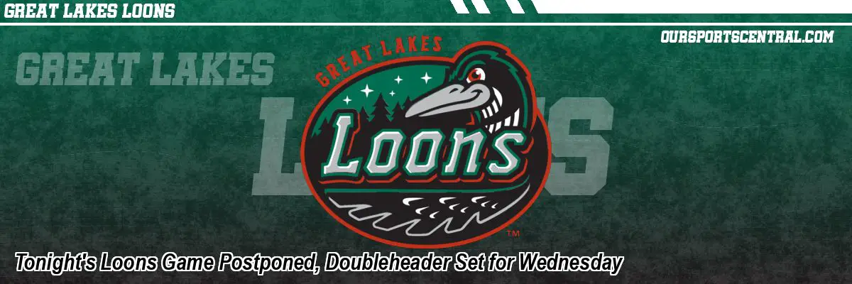 Tonight's Loons Game Postponed, Doubleheader Set for Wednesday