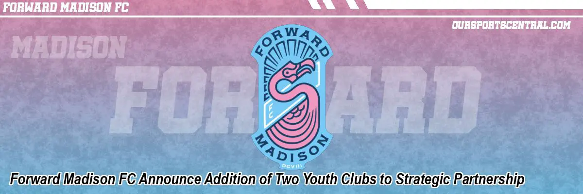 Forward Madison FC Announce Addition of Two Youth Clubs to Strategic Partnership