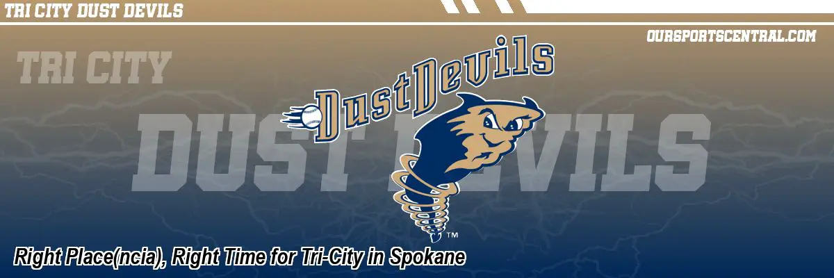 Right Place(ncia), Right Time for Tri-City in Spokane
