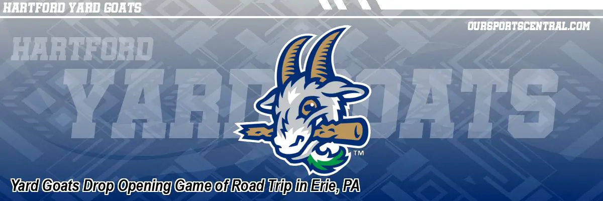 Yard Goats Drop Opening Game of Road Trip in Erie, PA