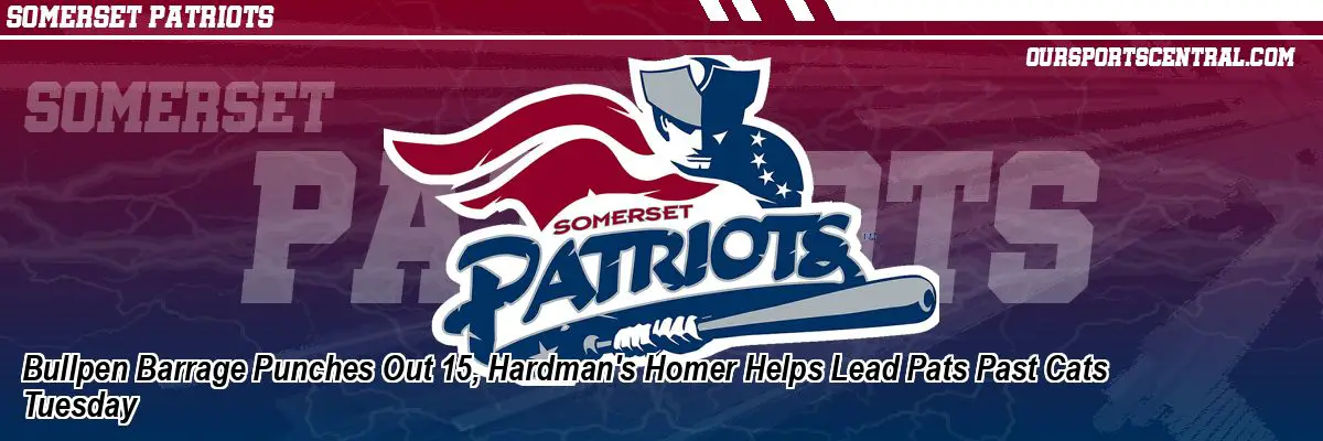 Bullpen Barrage Punches Out 15, Hardman's Homer Helps Lead Pats Past Cats Tuesday