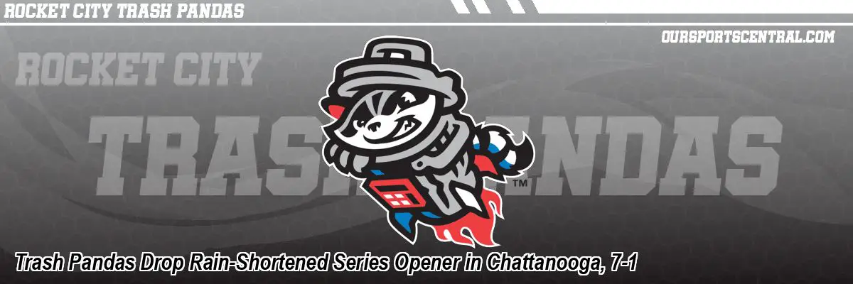 Trash Pandas Drop Rain-Shortened Series Opener in Chattanooga, 7-1