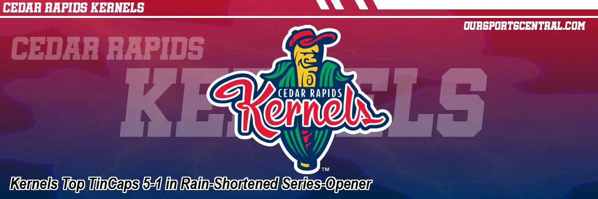 Kernels Top TinCaps 5-1 in Rain-Shortened Series-Opener