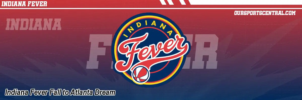 Indiana Fever Fall to Atlanta Dream