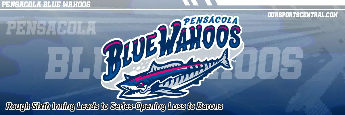 Rough Sixth Inning Leads to Series-Opening Loss to Barons
