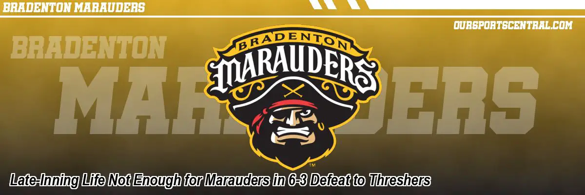 Late-Inning Life Not Enough for Marauders in 6-3 Defeat to Threshers