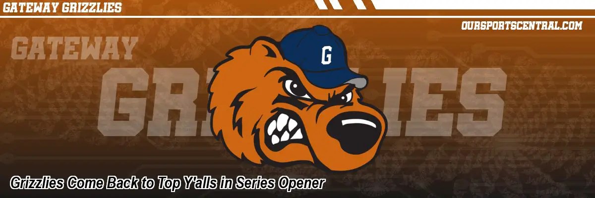 Grizzlies Come Back to Top Y'alls in Series Opener
