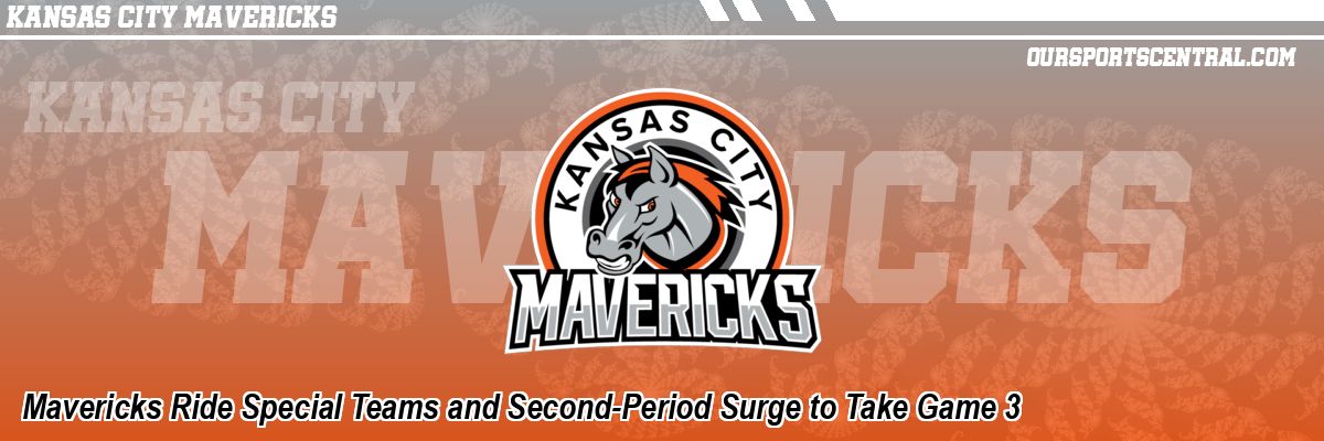 Mavericks Ride Special Teams and Second-Period Surge to Take Game 3