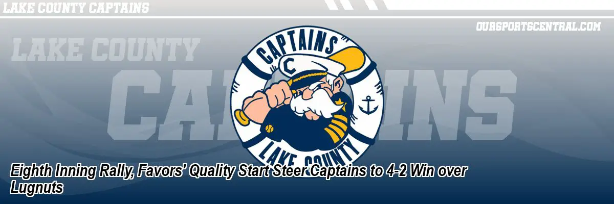 Eighth Inning Rally, Favors' Quality Start Steer Captains to 4-2 Win over Lugnuts