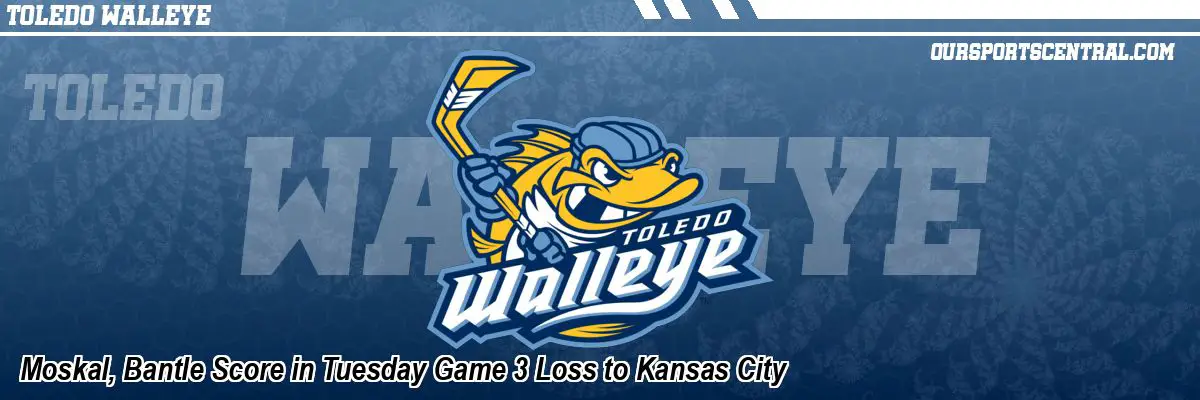 Moskal, Bantle Score in Tuesday Game 3 Loss to Kansas City