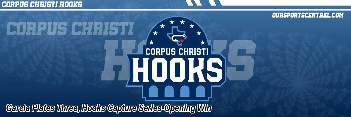 Garcia Plates Three, Hooks Capture Series-Opening Win