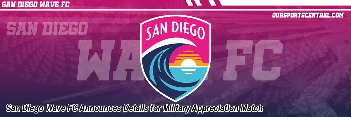 San Diego Wave FC Announces Details for Military Appreciation Match