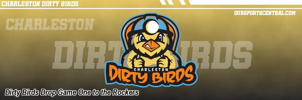 Dirty Birds Drop Game One to the Rockers