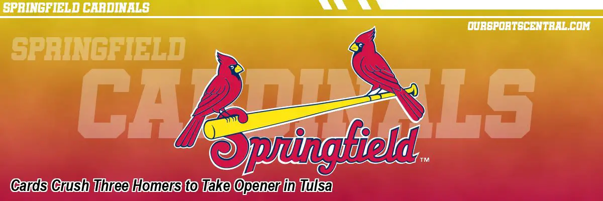 Cards Crush Three Homers to Take Opener in Tulsa