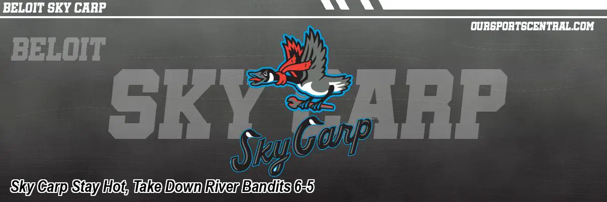 Sky Carp Stay Hot, Take Down River Bandits 6-5