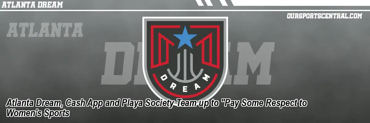 Atlanta Dream, Cash App and Playa Society Team up to 
