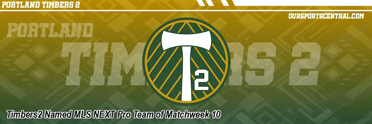 Timbers2 Named MLS NEXT Pro Team of Matchweek 10