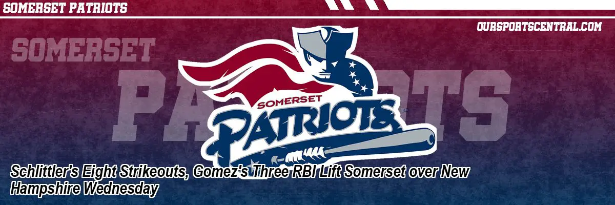 Schlittler's Eight Strikeouts, Gomez's Three RBI Lift Somerset over New Hampshire Wednesday