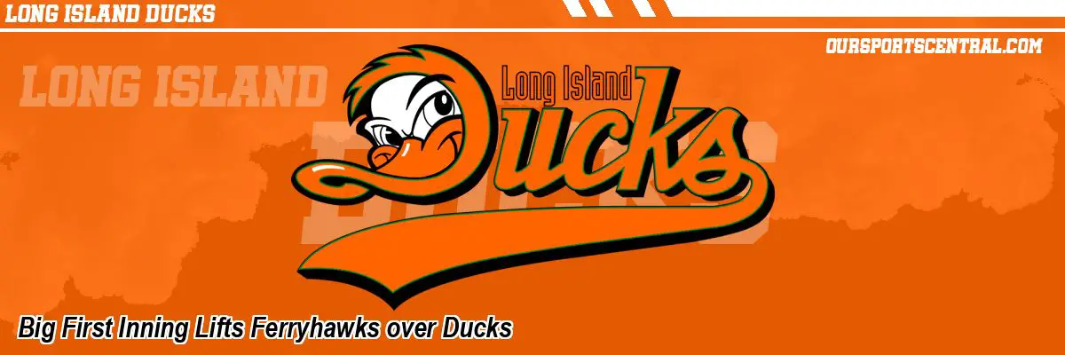 Big First Inning Lifts Ferryhawks over Ducks