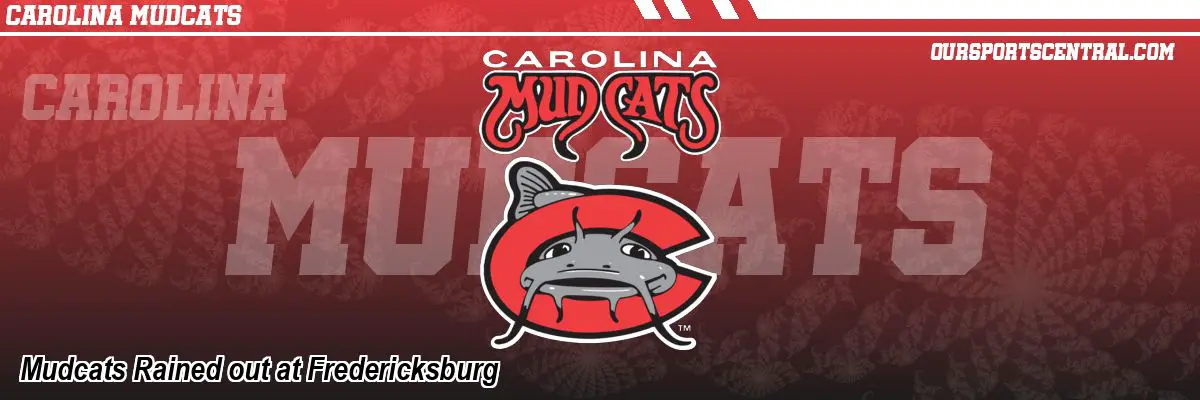 Mudcats Rained out at Fredericksburg