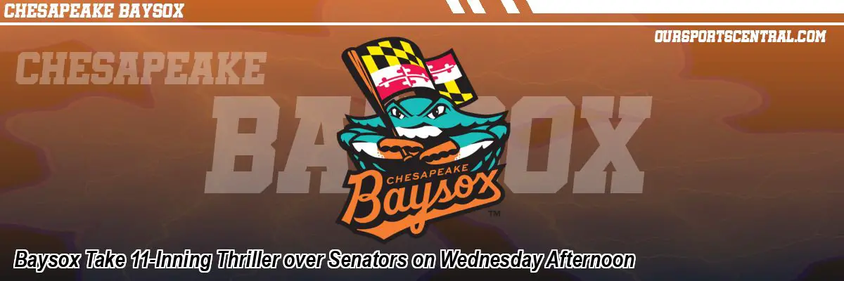 Baysox Take 11-Inning Thriller over Senators on Wednesday Afternoon