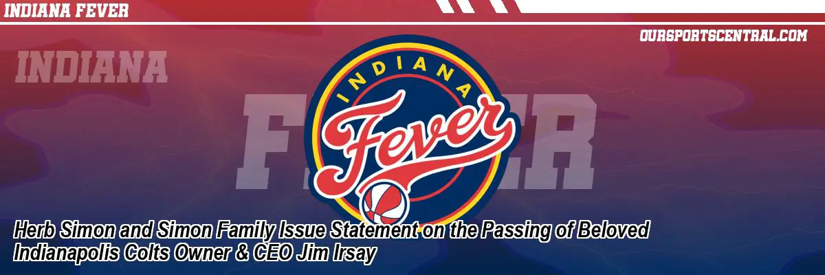 Herb Simon and Simon Family Issue Statement on the Passing of Beloved Indianapolis Colts Owner & CEO Jim Irsay