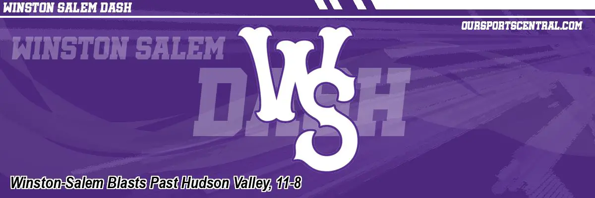 Winston-Salem Blasts Past Hudson Valley, 11-8