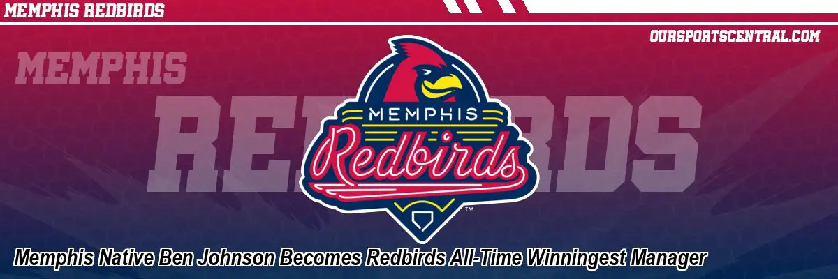 Memphis Native Ben Johnson Becomes Redbirds All-Time Winningest Manager