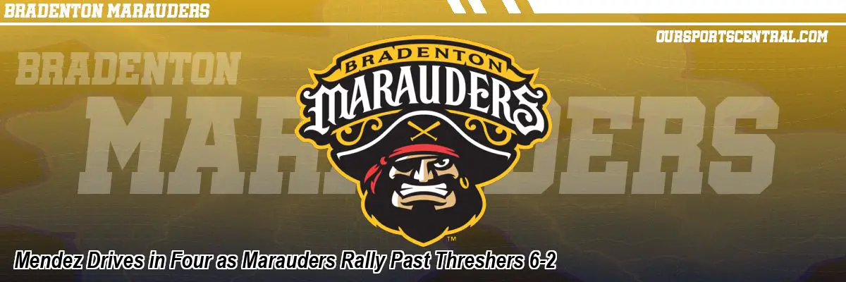 Mendez Drives in Four as Marauders Rally Past Threshers 6-2