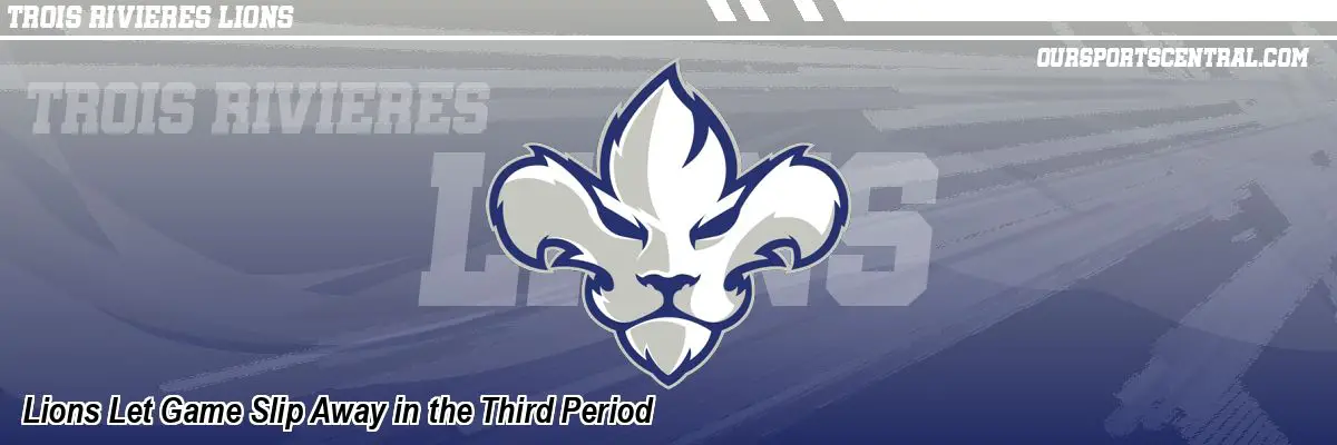 Lions Let Game Slip Away in the Third Period