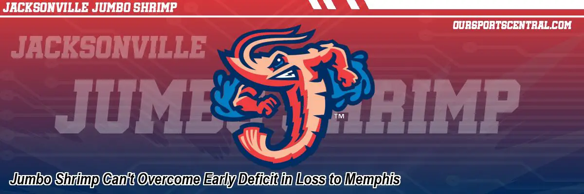 Jumbo Shrimp Can't Overcome Early Deficit in Loss to Memphis