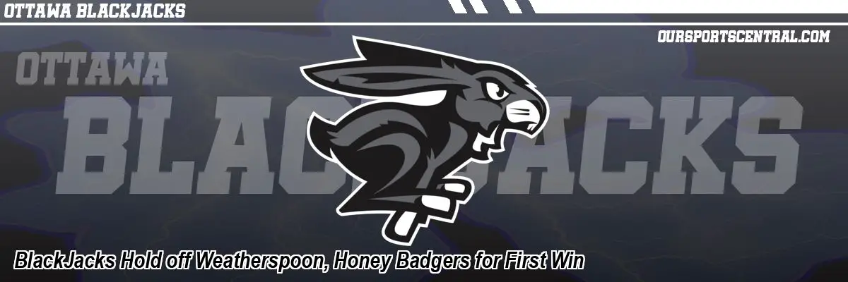 BlackJacks Hold off Weatherspoon, Honey Badgers for First Win