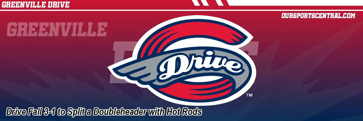Drive Fall 3-1 to Split a Doubleheader with Hot Rods