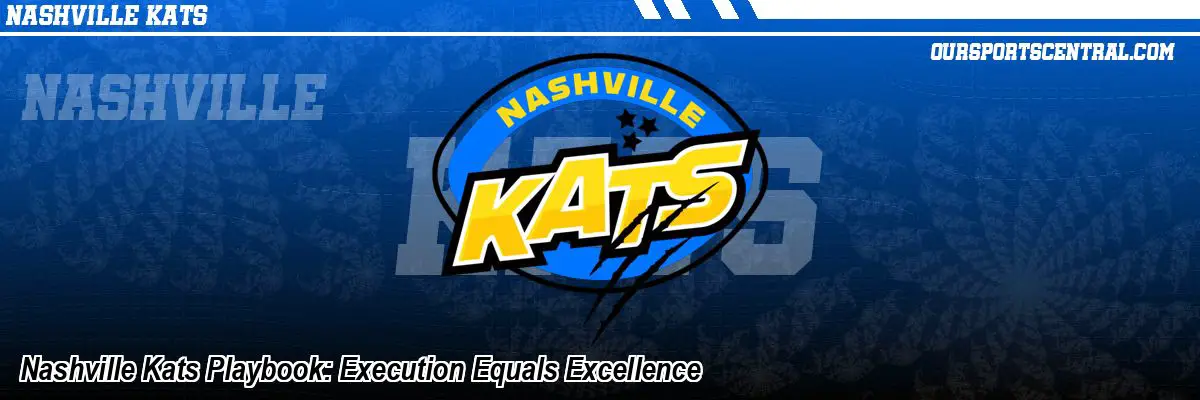Nashville Kats Playbook: Execution Equals Excellence